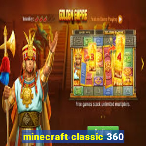 minecraft classic 360